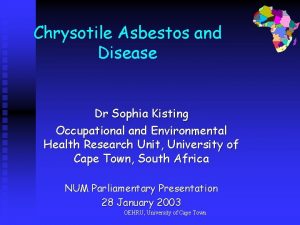 Chrysotile Asbestos and Disease Dr Sophia Kisting Occupational