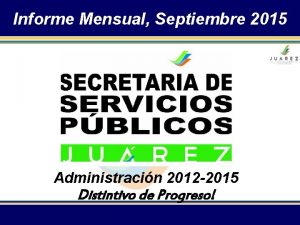 Informe Mensual Septiembre 2015 Administracin 2012 2015 Distintivo