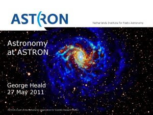 Netherlands Institute for Radio Astronomy at ASTRON George