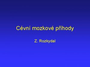 Cvn mozkov phody Z Rozkydal Ischemick CMP Pechodn