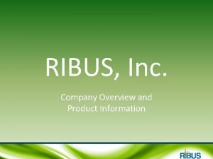 RIBUS Inc Company Overview and Product Information RIBUS