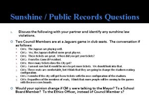 Sunshine Public Records Questions Discuss the following with
