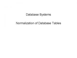 5 Database Systems Normalization of Database Tables 5