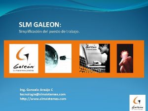 SLM GALEON Simplificacin del puesto de trabajo Ing