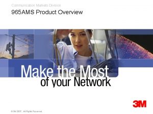 Communication Markets Division 965 AMS Product Overview 3