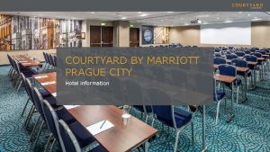 COURTYARD BY MARRIOTT PRAGUE CITY Hotel information Hotel