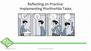 Reflecting on Practice Implementing Worthwhile Tasks Reflecting on