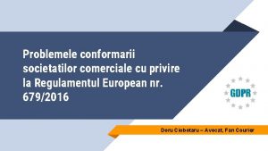 Problemele conformarii societatilor comerciale cu privire la Regulamentul