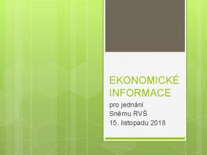 EKONOMICK INFORMACE pro jednn Snmu RV 15 listopadu