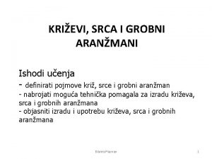 KRIEVI SRCA I GROBNI ARANMANI Ishodi uenja definirati