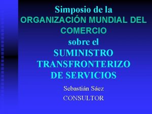 Simposio de la ORGANIZACIN MUNDIAL DEL COMERCIO sobre