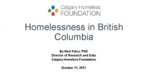 Homelessness in British Columbia By Nick Falvo Ph