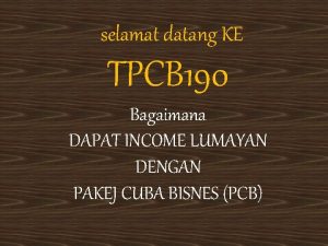 selamat datang KE TPCB 190 Bagaimana DAPAT INCOME