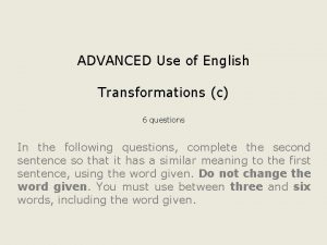 ADVANCED Use of English Transformations c 6 questions