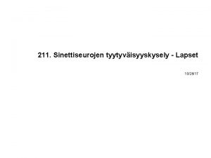 211 Sinettiseurojen tyytyvisyyskysely Lapset 102617 Tyytyvisyyskysely lapsille 1