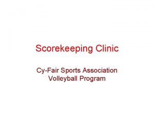 Scorekeeping Clinic CyFair Sports Association Volleyball Program Parts
