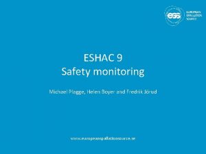 ESHAC 9 Safety monitoring Michael Plagge Helen Boyer