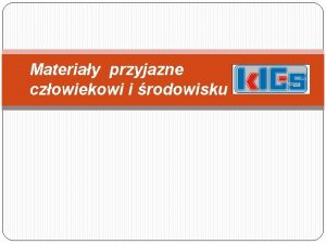 Materiay przyjazne czowiekowi i rodowisku Zapotrzebowanie na wyroby