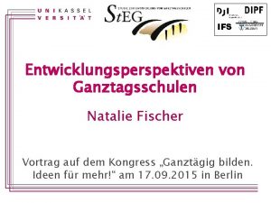IFS Entwicklungsperspektiven von Ganztagsschulen Natalie Fischer Vortrag auf
