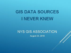 GIS DATA SOURCES I NEVER KNEW NYS GIS
