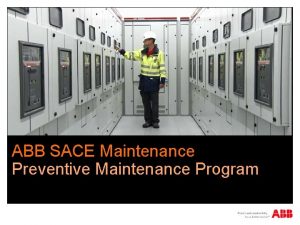 Feb 2013 ABB SACE Maintenance Preventive Maintenance Program