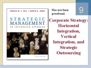 Has not been proofread 9 Corporate Strategy Horizontal