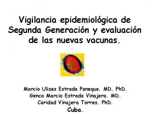 Vigilancia epidemiolgica de Segunda Generacin y evaluacin de