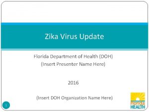 Zika Virus Update Florida Department of Health DOH