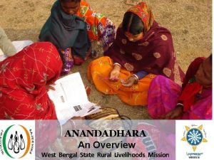 ANANDADHARA An Overview West Bengal State Rural Livelihoods