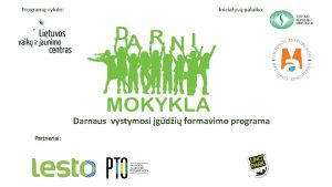 Program vykdo Iniciatyv palaiko Darnaus vystymosi gdi formavimo