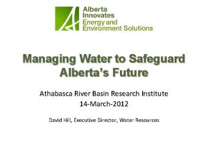 Managing Water to Safeguard Albertas Future Athabasca River