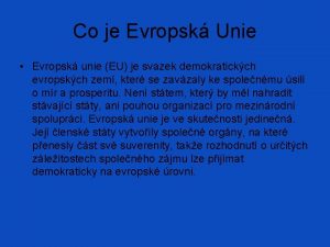 Co je Evropsk Unie Evropsk unie EU je