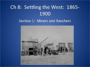 Ch 8 Settling the West 18651900 Section 1