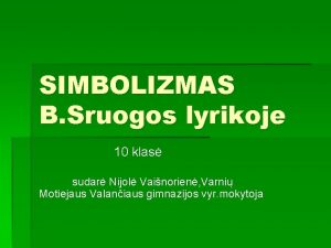 SIMBOLIZMAS B Sruogos lyrikoje 10 klas sudar Nijol