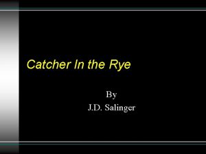 Catcher In the Rye By J D Salinger