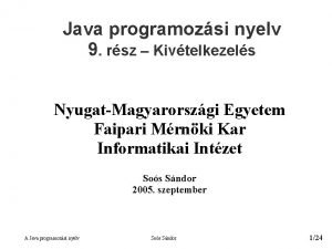 Java programozsi nyelv 9 rsz Kivtelkezels NyugatMagyarorszgi Egyetem