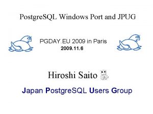 Postgre SQL Windows Port and JPUG PGDAY EU