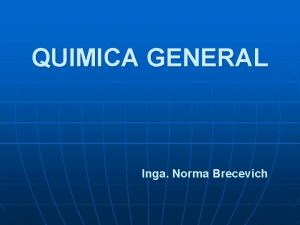 QUIMICA GENERAL Inga Norma Brecevich QUIMICA GENERAL ESTEQUIOMETRIA