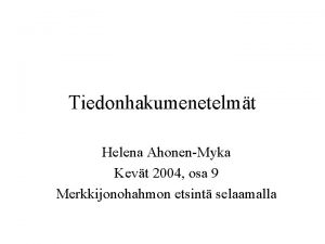 Tiedonhakumenetelmt Helena AhonenMyka Kevt 2004 osa 9 Merkkijonohahmon