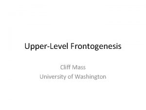 UpperLevel Frontogenesis Cliff Mass University of Washington Early