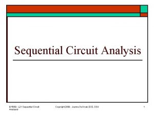 Sequential Circuit Analysis 91509 L 21 Sequential Circuit