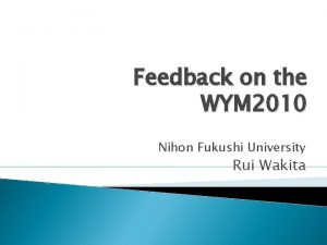 Feedback on the WYM 2010 Nihon Fukushi University