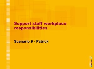 Support staff workplace responsibilities Scenario 9 Patrick Patrick