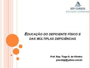 EDUCAO DO DEFICIENTE FSICO E DAS MLTIPLAS DEFICINCIAS