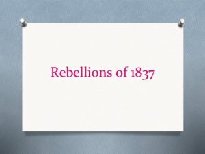 Rebellions of 1837 Upper Canada Tories Reformers Definitions