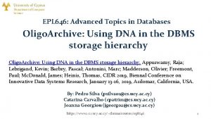 EPL 646 Advanced Topics in Databases Oligo Archive