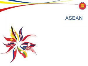 ASEAN ASEAN Association of Southeast Asian Nations 10