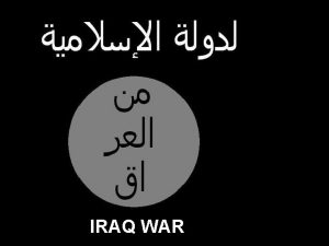 IRAQ WAR After the terrorist attacks by the