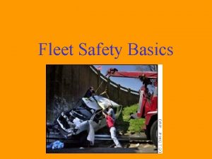Fleet Safety Basics Goals of the Fleet Safety