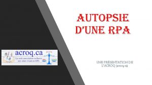 AUTOPSIE DUNE RPA UNE PRSENTATION DE LACROQ acroq